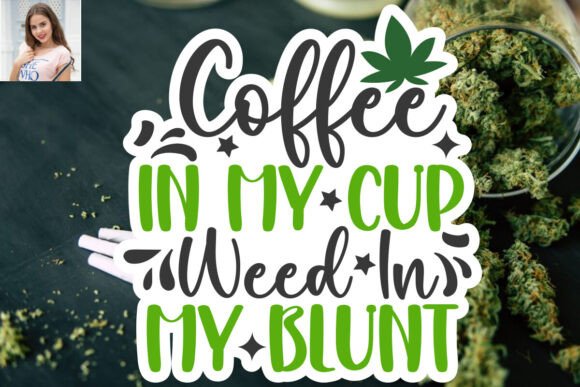 Coffee in My Cup Weed in My Blunt SVG St